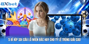 5 Bí Kíp Soi Cầu Lô Miền Bắc Hay Cho Tỷ Lệ Trúng Giải Cao