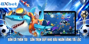 Bắn Cá Thần Tài - Săn Trọn Quỹ Kho Báu Ngàn Vàng Tài Lộc