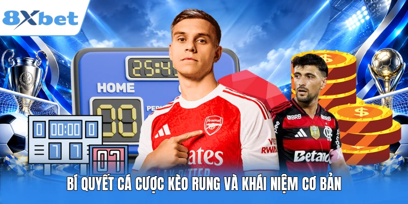 Bí quyết cá cược kèo rung và khái niệm cơ bản