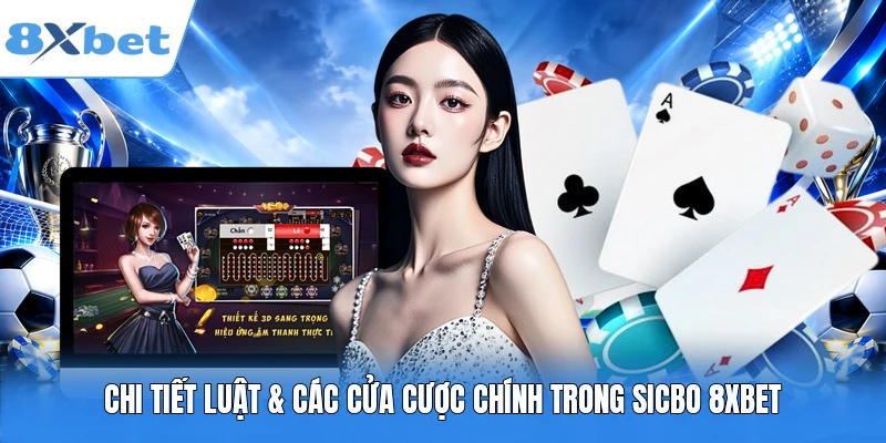 Chi tiết luật & các cửa cược chính trong Sicbo 8XBET