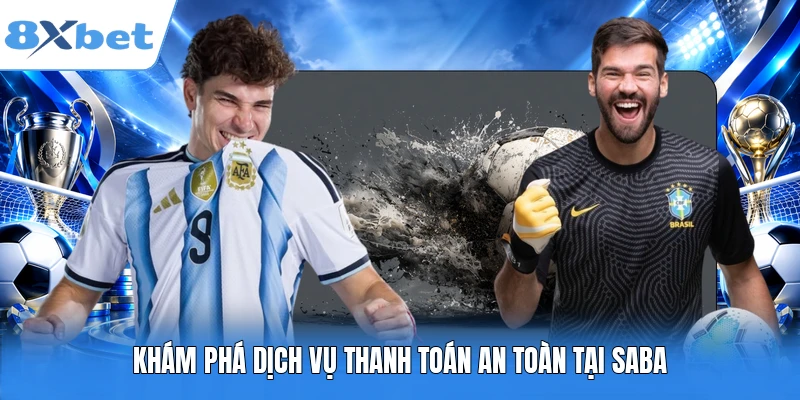 Khám phá dịch vụ thanh toán an toàn tại Saba