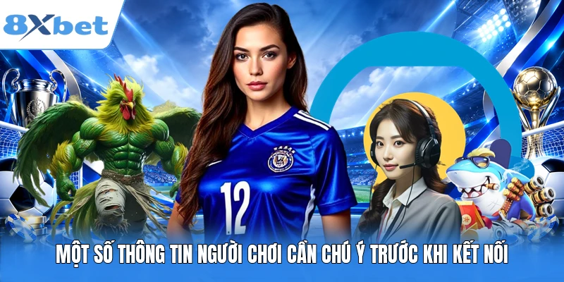 Một số thông tin người chơi cần chú ý trước khi kết nối
