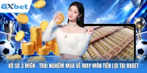 Xổ Số 3 Miền – Trải Nghiệm Mua Vé May Mắn Tiện Lợi Tại 8XBET